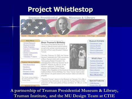 A partnership of Truman Presidential Museum & Library, Truman Institute, and the MU Design Team at CTIE Project Whistlestop.