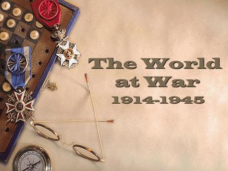 The World at War 1914-1945. The two wars that consumed the world between 1914 and 1945 changed the face of the globe forever. The wars saw the advent.