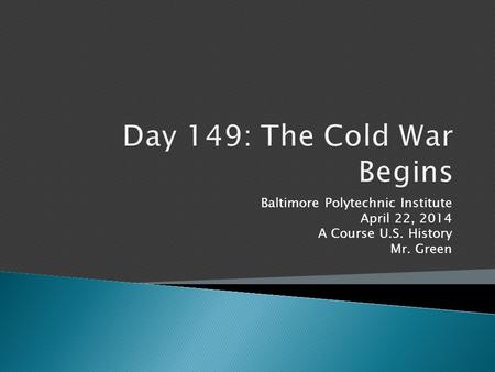 Baltimore Polytechnic Institute April 22, 2014 A Course U.S. History Mr. Green.