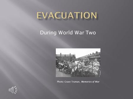 During World War Two Photo: Grace Truman, Memories of War.