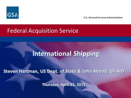 Federal Acquisition Service U.S. General Services Administration Federal Acquisition Service U.S. General Services Administration International Shipping.