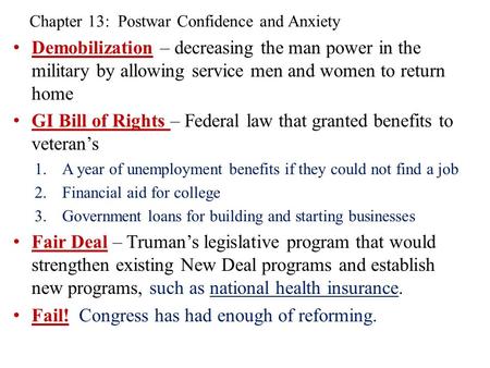 Chapter 13: Postwar Confidence and Anxiety Demobilization – decreasing the man power in the military by allowing service men and women to return home GI.