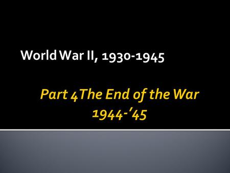 World War II, 1930-1945.  D-Day (June 6, 1944)  “Operation Overlord”  Allied invasion of France at Normandy (opens a 2 nd front)  High casualties.