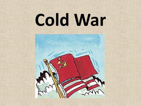 Cold War.