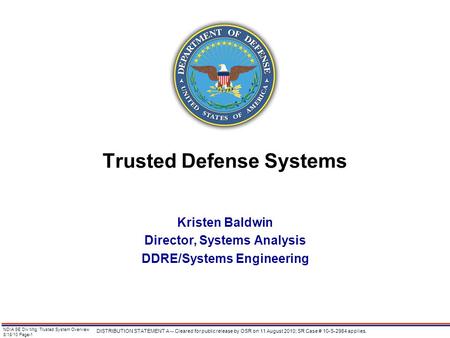 NDIA SE Div Mtg: Trusted System Overview 8/18/10 Page-1 DISTRIBUTION STATEMENT A -- Cleared for public release by OSR on 11 August 2010; SR Case # 10-S-2984.