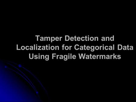 Tamper Detection and Localization for Categorical Data Using Fragile Watermarks.