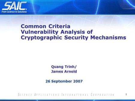 1 Common Criteria Vulnerability Analysis of Cryptographic Security Mechanisms Quang Trinh/ James Arnold 26 September 2007.