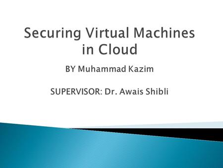 BY Muhammad Kazim SUPERVISOR: Dr. Awais Shibli.  Introduction  Literature Survey  Problem Statement  OpenStack  Proposed Solution and Design  Major.