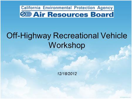 Off-Highway Recreational Vehicle Workshop 12/18/2012.