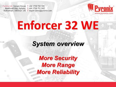 Pyronix Ltd. Secure House Braithwell Way, Hellaby, Rotherham, S66 8QY, UK T +44 1709 700 100 F +44 1709 701 042 E