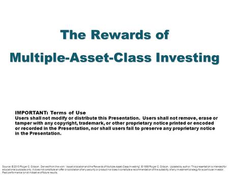 Source: © 2013 Roger C. Gibson. Derived from the work “Asset Allocation and the Rewards of Multiple-Asset-Class Investing”, © 1998 Roger C. Gibson. Updated.