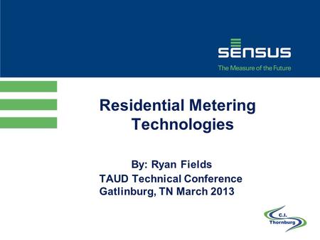 Residential Metering Technologies By: Ryan Fields TAUD Technical Conference Gatlinburg, TN March 2013 1.