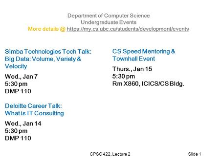 Department of Computer Science Undergraduate Events More https://my.cs.ubc.ca/students/development/eventshttps://my.cs.ubc.ca/students/development/events.