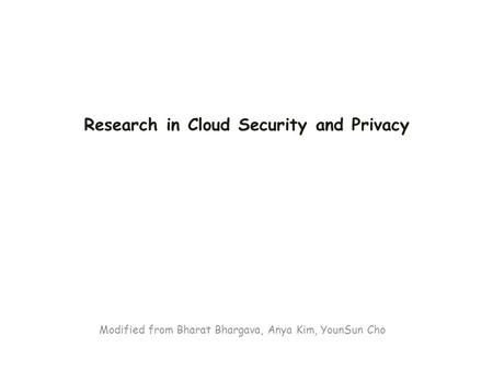 Research in Cloud Security and Privacy