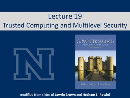 Lecture 19 Trusted Computing and Multilevel Security