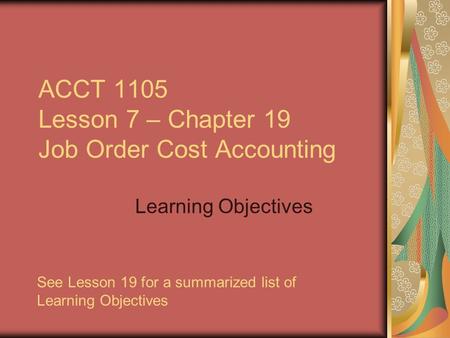 ACCT 1105 Lesson 7 – Chapter 19 Job Order Cost Accounting