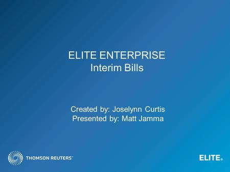 ELITE ENTERPRISE Interim Bills Created by: Joselynn Curtis