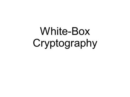 White-Box Cryptography