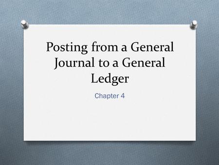 Posting from a General Journal to a General Ledger