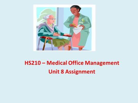 HS210 – Medical Office Management Unit 8 Assignment