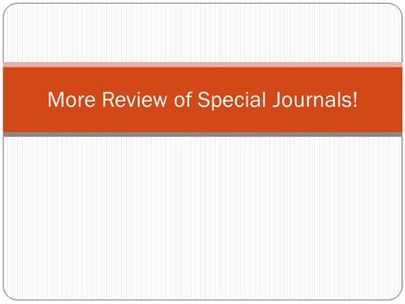 More Review of Special Journals!