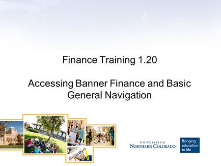 Finance Training 1.20 Accessing Banner Finance and Basic General Navigation.