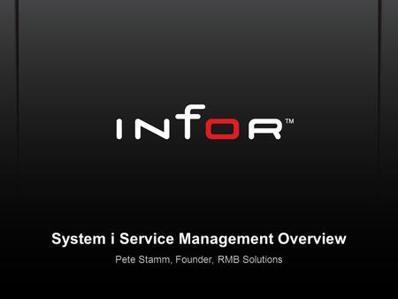 Template V.16, July 19, 2011 System i Service Management Overview Pete Stamm, Founder, RMB Solutions.