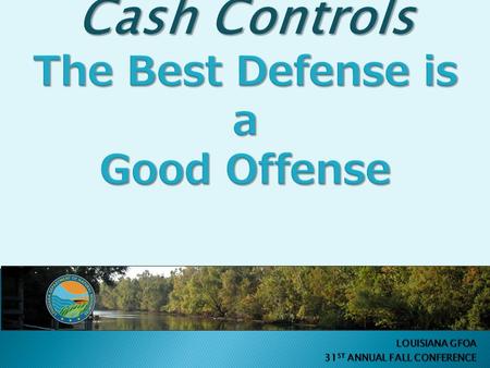 LOUISIANA GFOA 31 ST ANNUAL FALL CONFERENCE.  Currency  Coin  Checks  Debit Cards  Credit Cards.