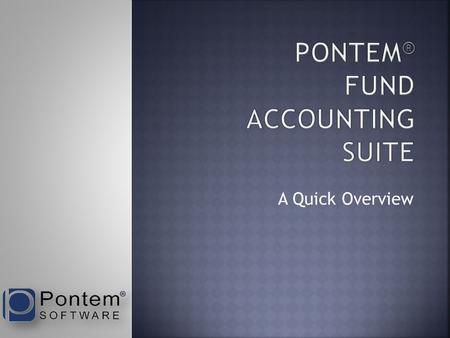 A Quick Overview.  Counties, Cities, Villages, Townships  Charter Schools  Non-Profit Organizations  Large or Small Organizations Pontem’s scalable.