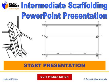 © Easy Guides Australia National Edition START PRESENTATION QUIT PRESENTATION.