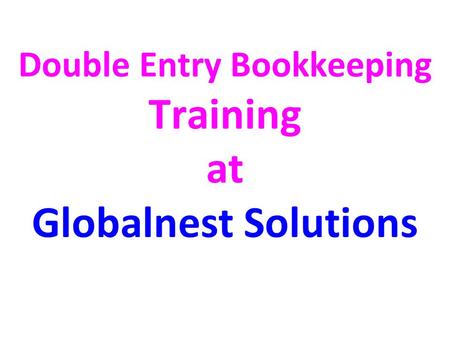 Double Entry Bookkeeping Training at Globalnest Solutions.