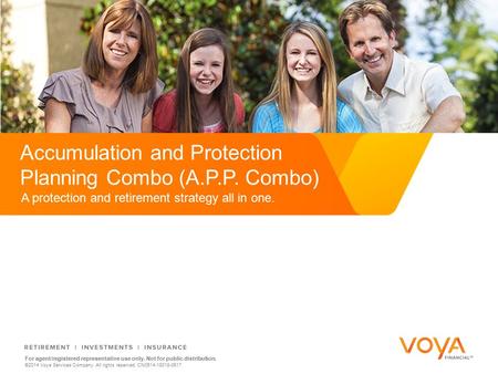Do not put content on the brand signature area For agent/registered representative use only. Not for public distribution. ©2014 Voya Services Company.