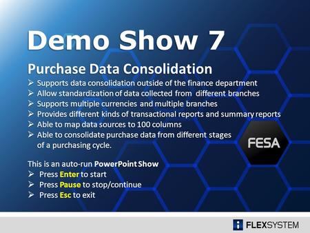 Purchase Data Consolidation  Supports data consolidation outside of the finance department  Allow standardization of data collected from different branches.