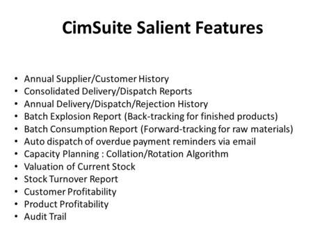 Annual Supplier/Customer History Consolidated Delivery/Dispatch Reports Annual Delivery/Dispatch/Rejection History Batch Explosion Report (Back-tracking.