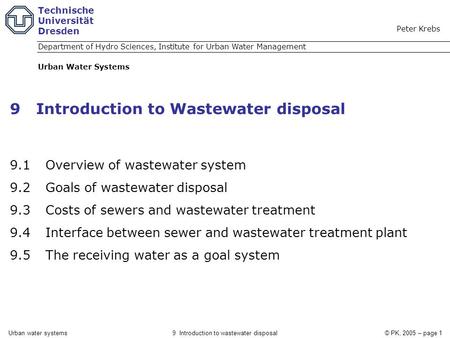 Urban water systems9 Introduction to wastewater disposal© PK, 2005 – page 1 9 Introduction to Wastewater disposal 9.1 Overview of wastewater system 9.2.