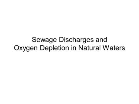 Sewage Discharges and Oxygen Depletion in Natural Waters