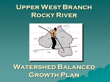 Upper West Branch Rocky River Watershed Balanced Growth Plan.