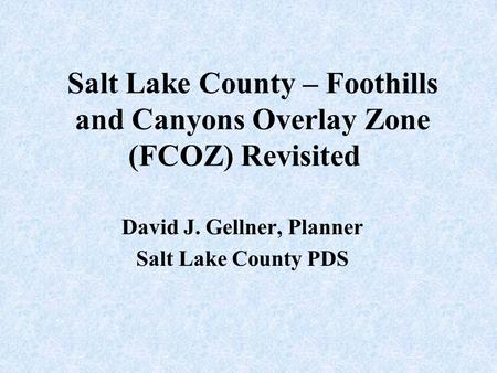 Salt Lake County – Foothills and Canyons Overlay Zone (FCOZ) Revisited