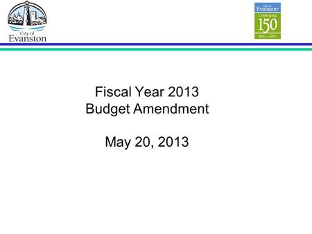 Fiscal Year 2013 Budget Amendment May 20, 2013. 2 2013 Budget Amendment Amendments provide further disclosure on the expenditures authorized by the City.