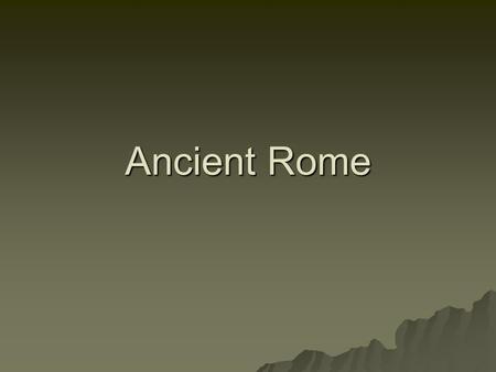 Ancient Rome.