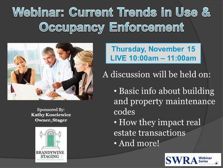 Sponsored By: Kathy Kosciewicz Owner, Stager A discussion will be held on: Basic info about building and property maintenance codes How they impact real.