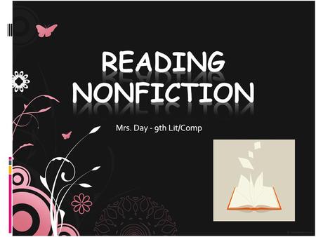 Mrs. Day - 9th Lit/Comp. Nonfiction Essential Questions Why should you believe me? What makes a credible source? What makes a good leader? How can I persuade.