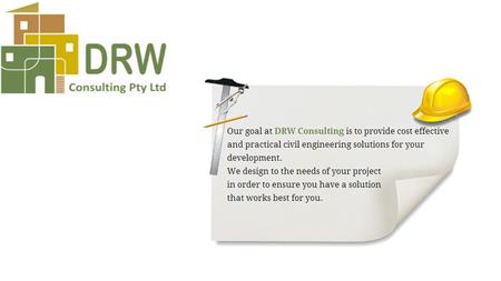 What do Civil Engineers do? Design Civil Infrastructure Roadworks Earthworks Stormwater Management.(Including Detention & Quality Measures) Sewer Water.