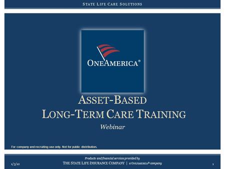 Products and financial services provided by T HE S TATE L IFE I NSURANCE C OMPANY | a O NE A MERICA ® company Products and financial services provided.