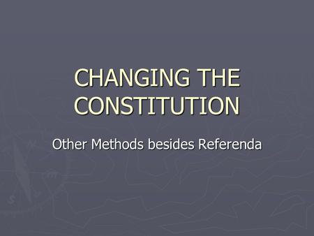 CHANGING THE CONSTITUTION