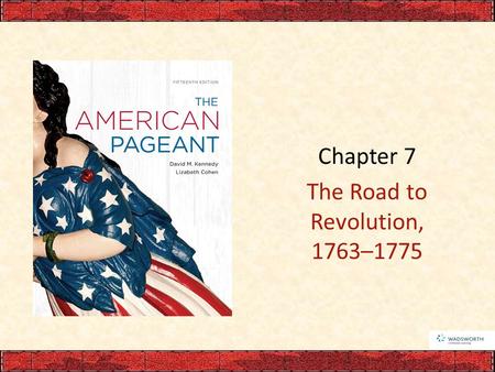 The Road to Revolution, 1763–1775