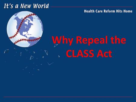 Why Repeal the CLASS Act. CLASS forces healthy middle-class buyers to pay unduly-high prices to subsidize (hidden tax) the cost for unhealthy people and.