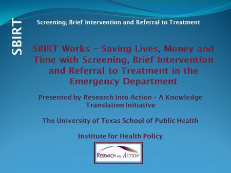 SBIRT Screening, Brief Intervention and Referral to Treatment.