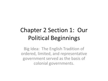 Chapter 2 Section 1: Our Political Beginnings