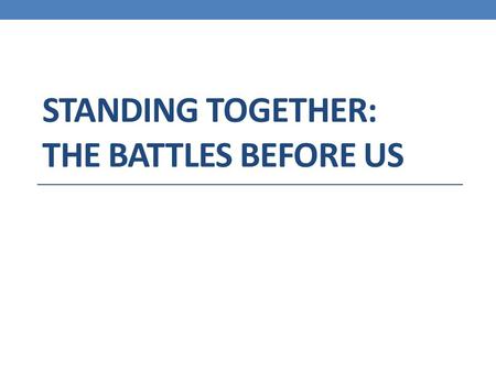 STANDING TOGETHER: THE BATTLES BEFORE US. Who’s Behind the Attacks on Workers?